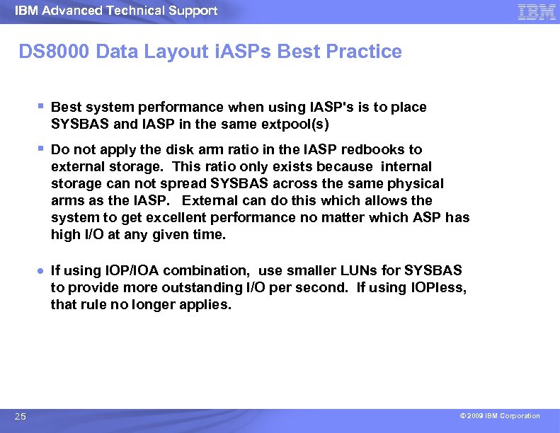 IBM Advanced Technical Support DS 8000 Data Layout i. ASPs Best Practice § Best
