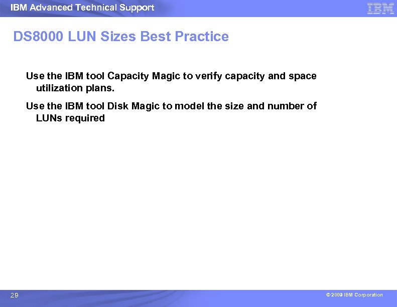 IBM Advanced Technical Support DS 8000 LUN Sizes Best Practice Use the IBM tool