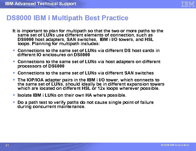 IBM Advanced Technical Support DS 8000 IBM i Multipath Best Practice It is important