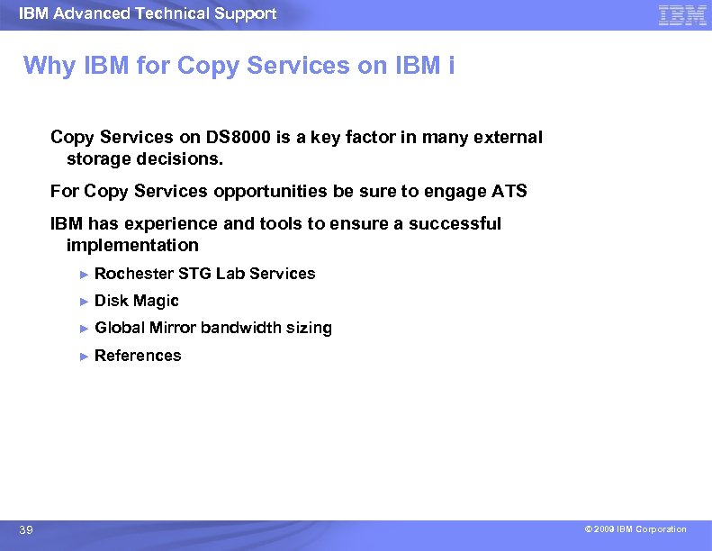 IBM Advanced Technical Support Why IBM for Copy Services on IBM i Copy Services