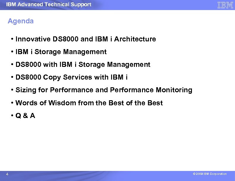IBM Advanced Technical Support Agenda • Innovative DS 8000 and IBM i Architecture •