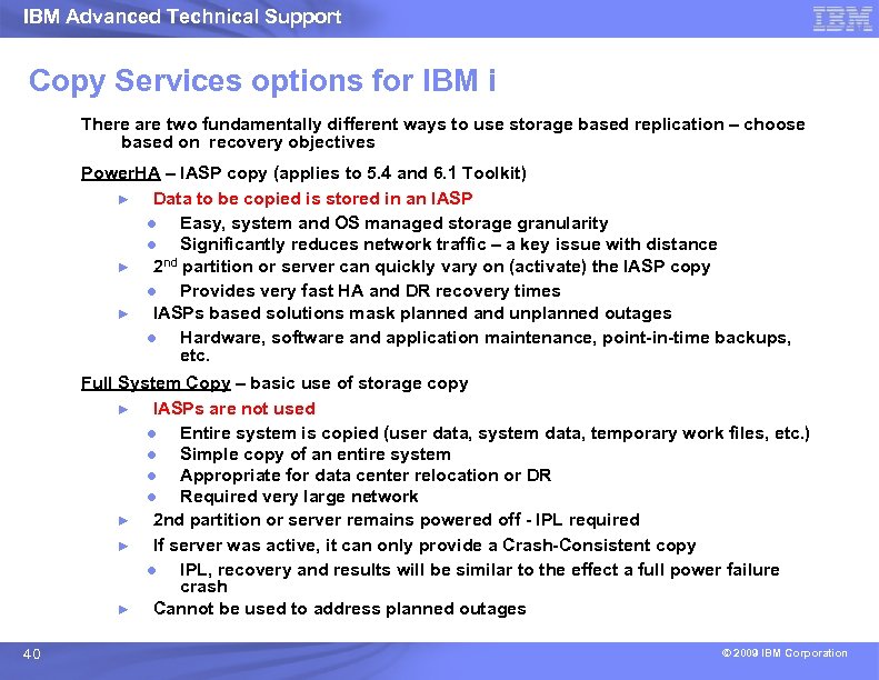 IBM Advanced Technical Support Copy Services options for IBM i There are two fundamentally