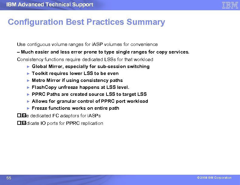 IBM Advanced Technical Support Configuration Best Practices Summary Use contiguous volume ranges for i.