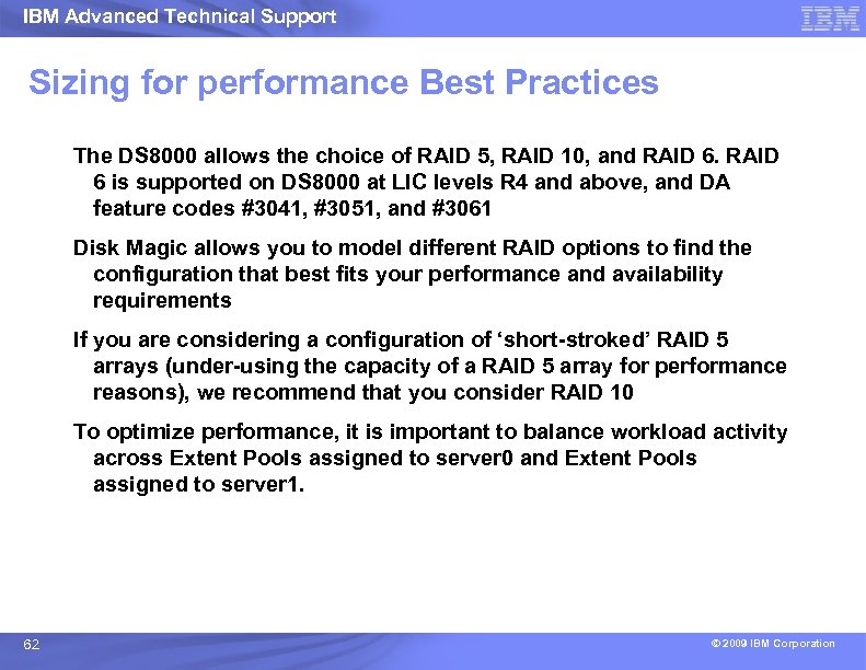 IBM Advanced Technical Support Sizing for performance Best Practices The DS 8000 allows the