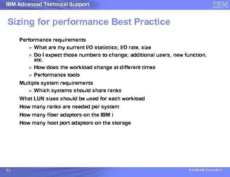 IBM Advanced Technical Support Sizing for performance Best Practice Performance requirements ► What are