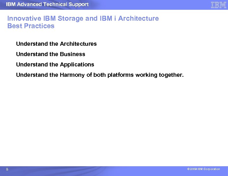 IBM Advanced Technical Support Innovative IBM Storage and IBM i Architecture Best Practices Understand