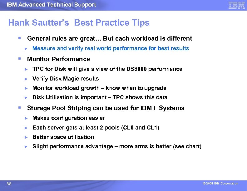 IBM Advanced Technical Support Hank Sautter’s Best Practice Tips § General rules are great…