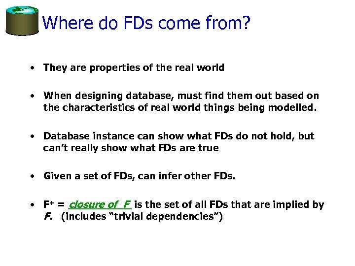 Where do FDs come from? • They are properties of the real world •