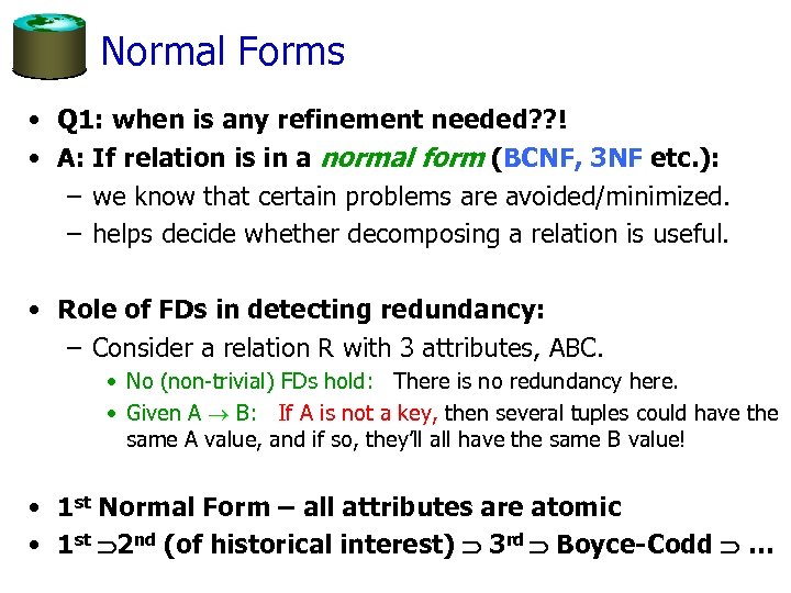 Normal Forms • Q 1: when is any refinement needed? ? ! • A: