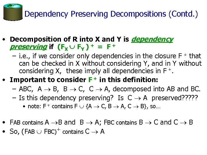 Dependency Preserving Decompositions (Contd. ) • Decomposition of R into X and Y is