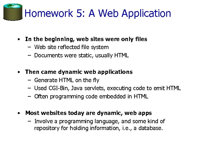 Homework 5: A Web Application • In the beginning, web sites were only files