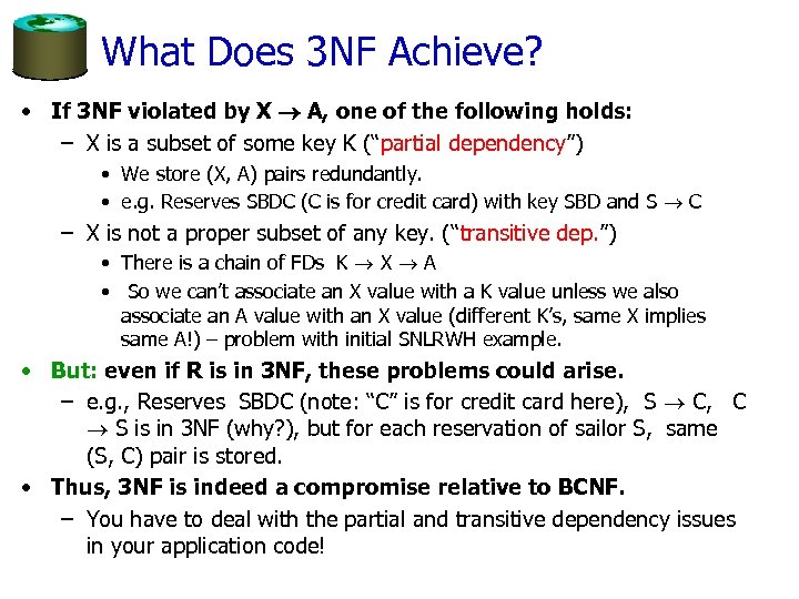 What Does 3 NF Achieve? • If 3 NF violated by X A, one