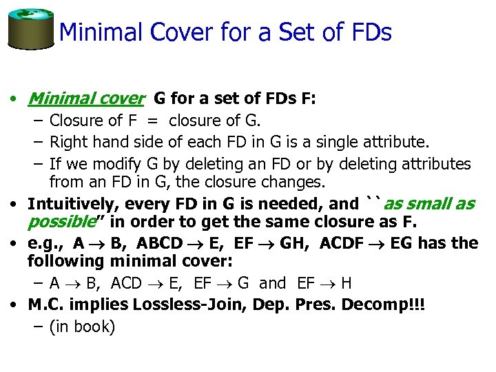 Minimal Cover for a Set of FDs • Minimal cover G for a set