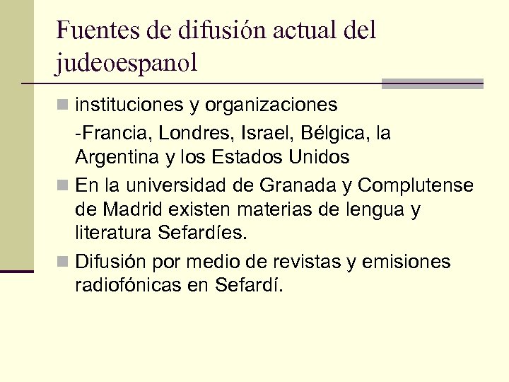 Fuentes de difusión actual del judeoespanol n instituciones y organizaciones -Francia, Londres, Israel, Bélgica,