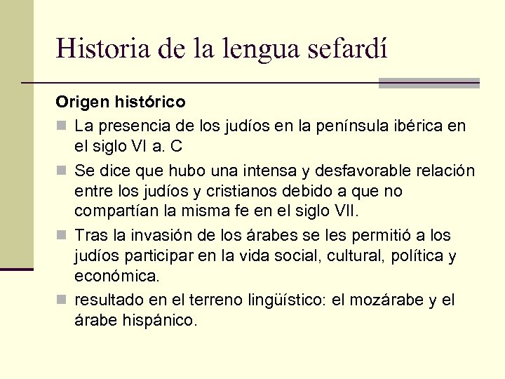 Historia de la lengua sefardí Origen histórico n La presencia de los judíos en