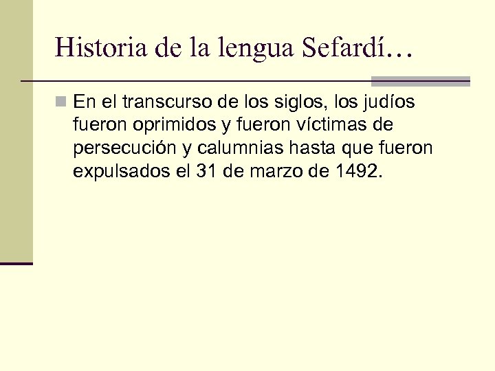 Historia de la lengua Sefardí… n En el transcurso de los siglos, los judíos