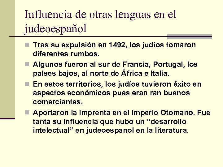 Influencia de otras lenguas en el judeoespañol n Tras su expulsión en 1492, los