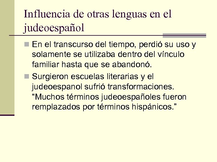 Influencia de otras lenguas en el judeoespañol n En el transcurso del tiempo, perdió