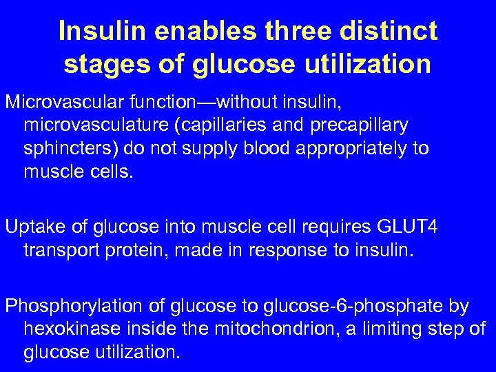 Insulin enables three distinct stages of glucose utilization Microvascular function—without insulin, microvasculature (capillaries and