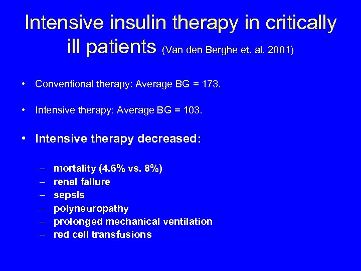 Intensive insulin therapy in critically ill patients (Van den Berghe et. al. 2001) •