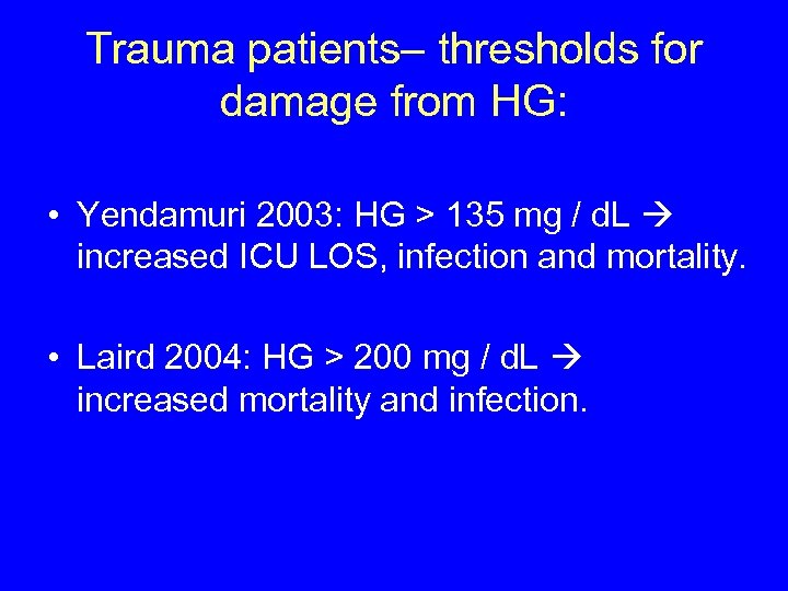 Trauma patients– thresholds for damage from HG: • Yendamuri 2003: HG > 135 mg