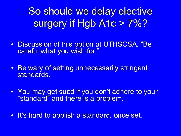 So should we delay elective surgery if Hgb A 1 c > 7%? •