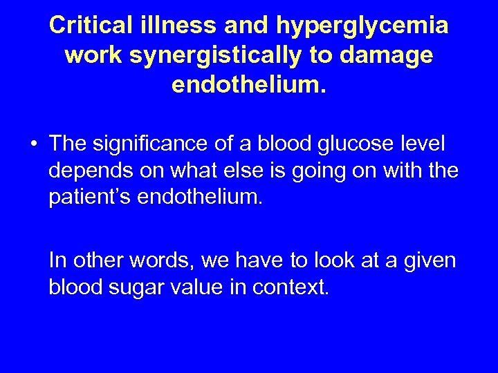 Critical illness and hyperglycemia work synergistically to damage endothelium. • The significance of a