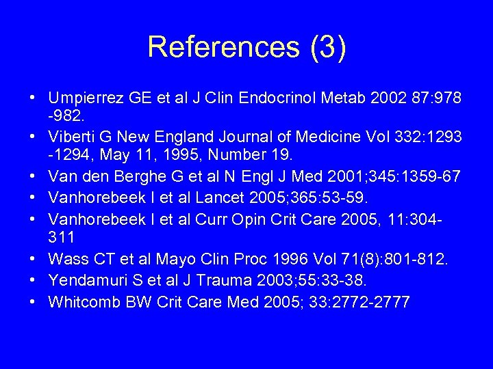 References (3) • Umpierrez GE et al J Clin Endocrinol Metab 2002 87: 978