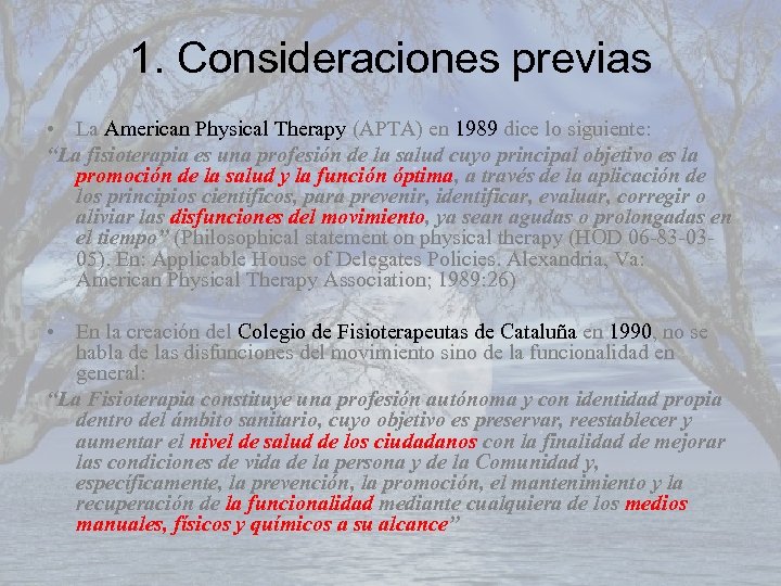1. Consideraciones previas • La American Physical Therapy (APTA) en 1989 dice lo siguiente: