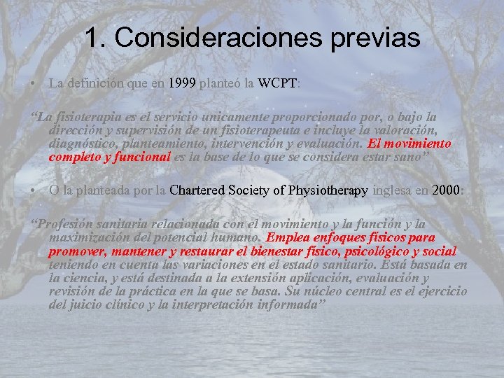 1. Consideraciones previas • La definición que en 1999 planteó la WCPT: “La fisioterapia