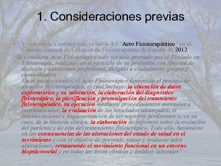 1. Consideraciones previas • Y volviendo a nuestro país se habla del “Acto Fisioterapéutico”
