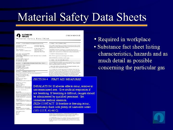 Material Safety Data Sheets • Required in workplace • Substance fact sheet listing characteristics,