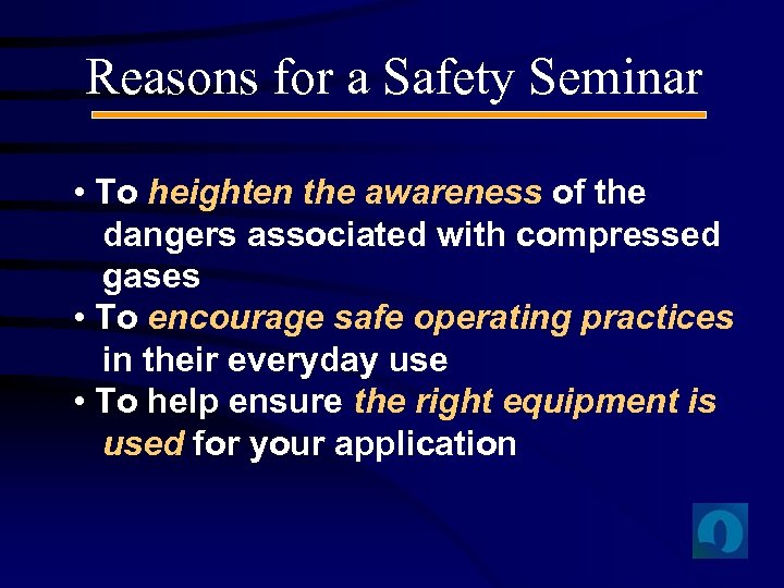 Reasons for a Safety Seminar • To heighten the awareness of the dangers associated