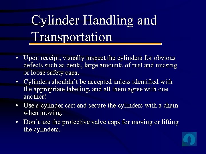 Cylinder Handling and Transportation • Upon receipt, visually inspect the cylinders for obvious defects