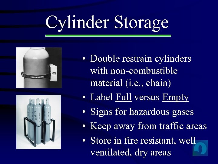 Cylinder Storage • Double restrain cylinders with non-combustible material (i. e. , chain) •