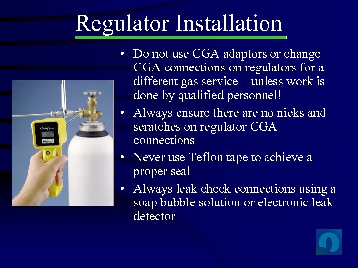 Regulator Installation • Do not use CGA adaptors or change CGA connections on regulators