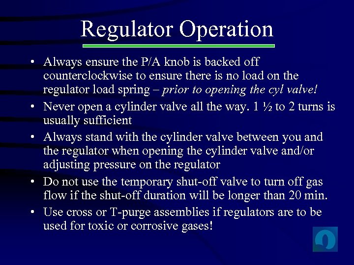 Regulator Operation • Always ensure the P/A knob is backed off counterclockwise to ensure