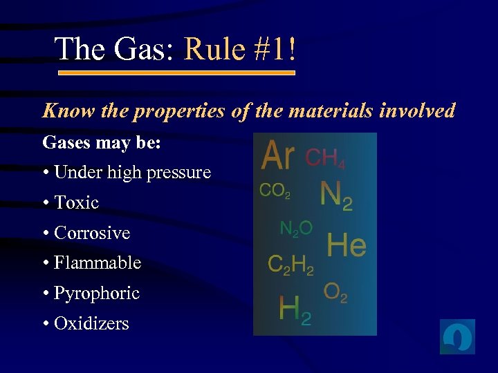 The Gas: Rule #1! Know the properties of the materials involved Gases may be: