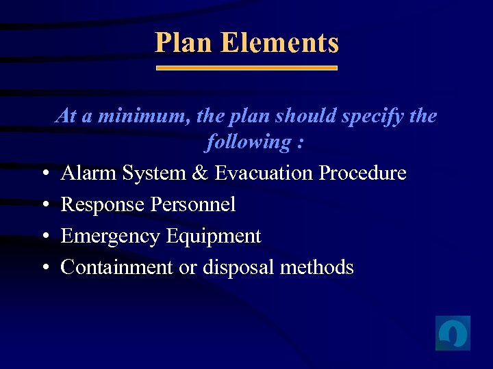 Plan Elements At a minimum, the plan should specify the following : • Alarm