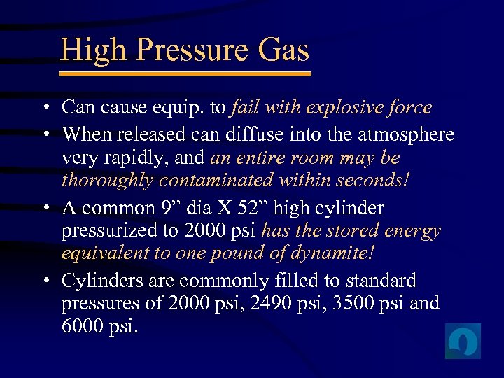 High Pressure Gas • Can cause equip. to fail with explosive force • When