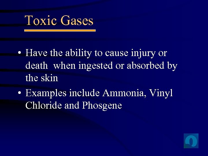 Toxic Gases • Have the ability to cause injury or death when ingested or