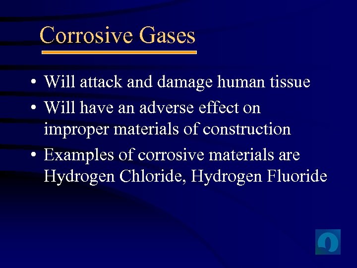 Corrosive Gases • Will attack and damage human tissue • Will have an adverse