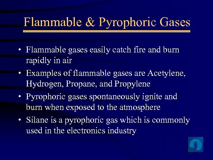 Flammable & Pyrophoric Gases • Flammable gases easily catch fire and burn rapidly in