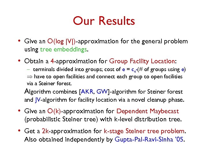 Our Results • Give an O(log |V|)-approximation for the general problem using tree embeddings.