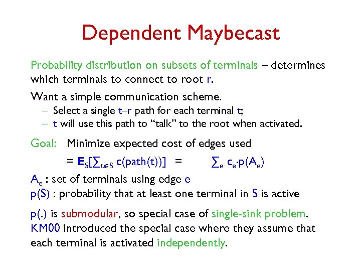 Dependent Maybecast Probability distribution on subsets of terminals – determines which terminals to connect