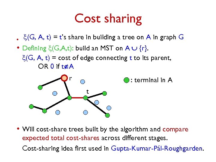 Cost sharing • x(G, A, t) = t’s share in building a tree on