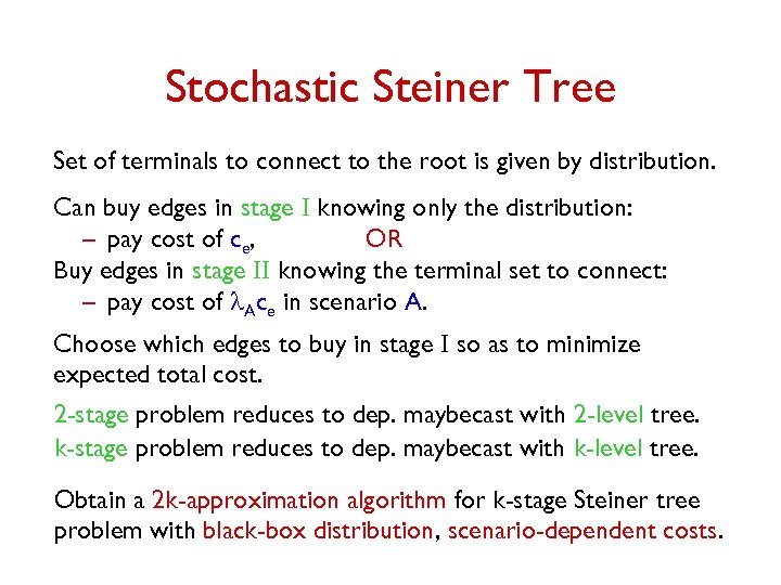 Stochastic Steiner Tree Set of terminals to connect to the root is given by