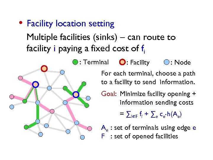  • Facility location setting Multiple facilities (sinks) – can route to facility i