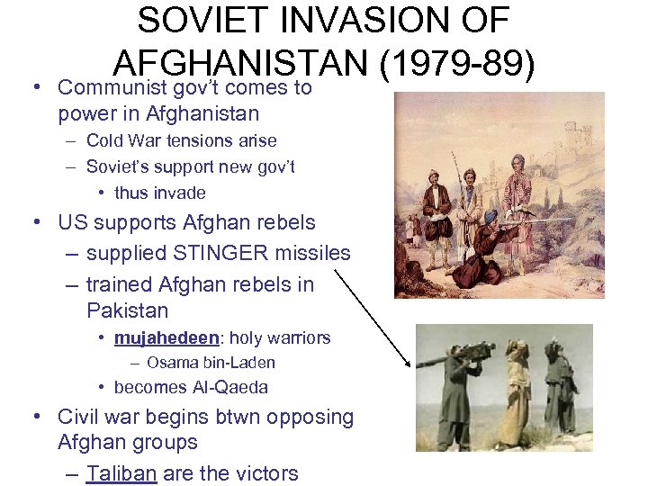 SOVIET INVASION OF AFGHANISTAN (1979 -89) • Communist gov’t comes to power in Afghanistan