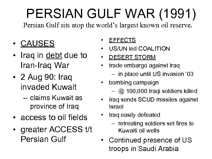 PERSIAN GULF WAR (1991) Persian Gulf sits atop the world’s largest known oil reserve.